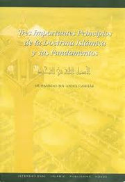 Tres Importantes Principios de la Doctrina Islamica y sus Fundamentos