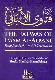 THE FATAWAS OF IMAM AL-ALBANY REGARDING FIQH,CREED,AND TRANSACTION