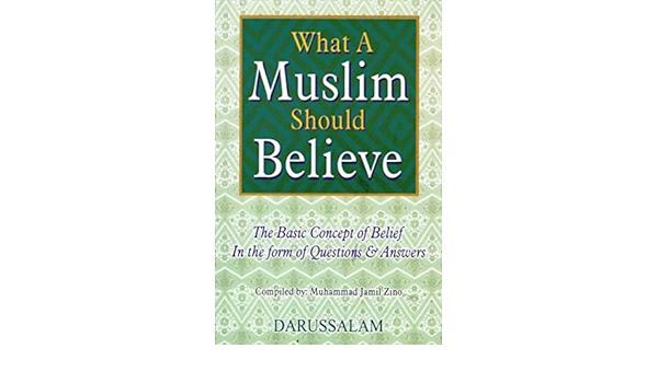 WHAT A MUSLIM SHOULD BELIEVE