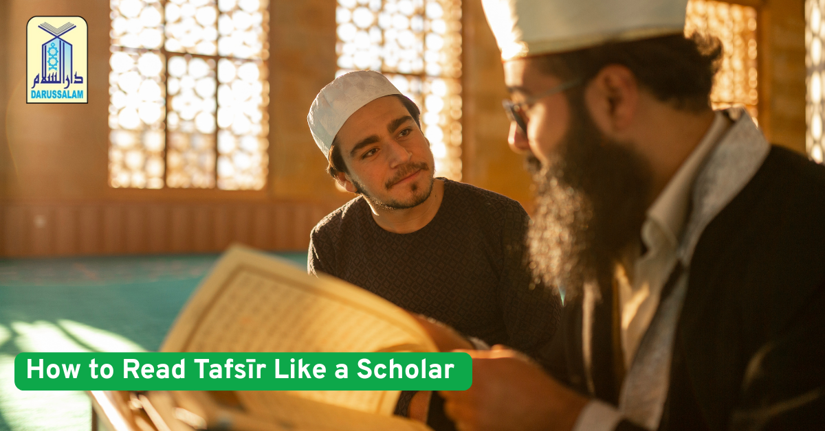 How to Read Tafsīr  Like a Scholar (Even If You’re a Beginner)