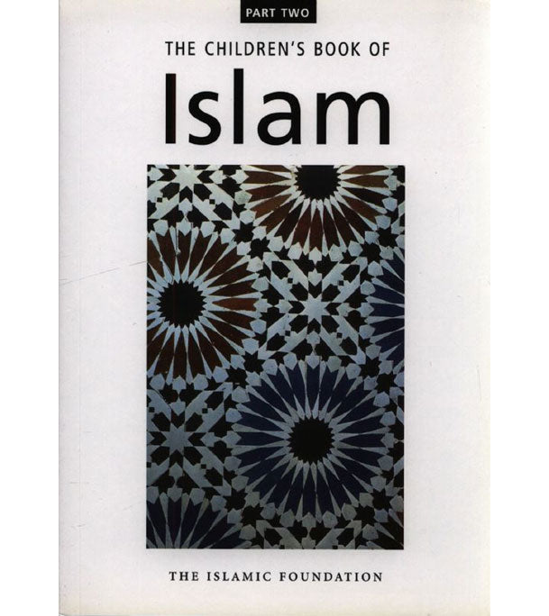 THE CHILDREN'S BOOK OF ISLAM (PART 2)