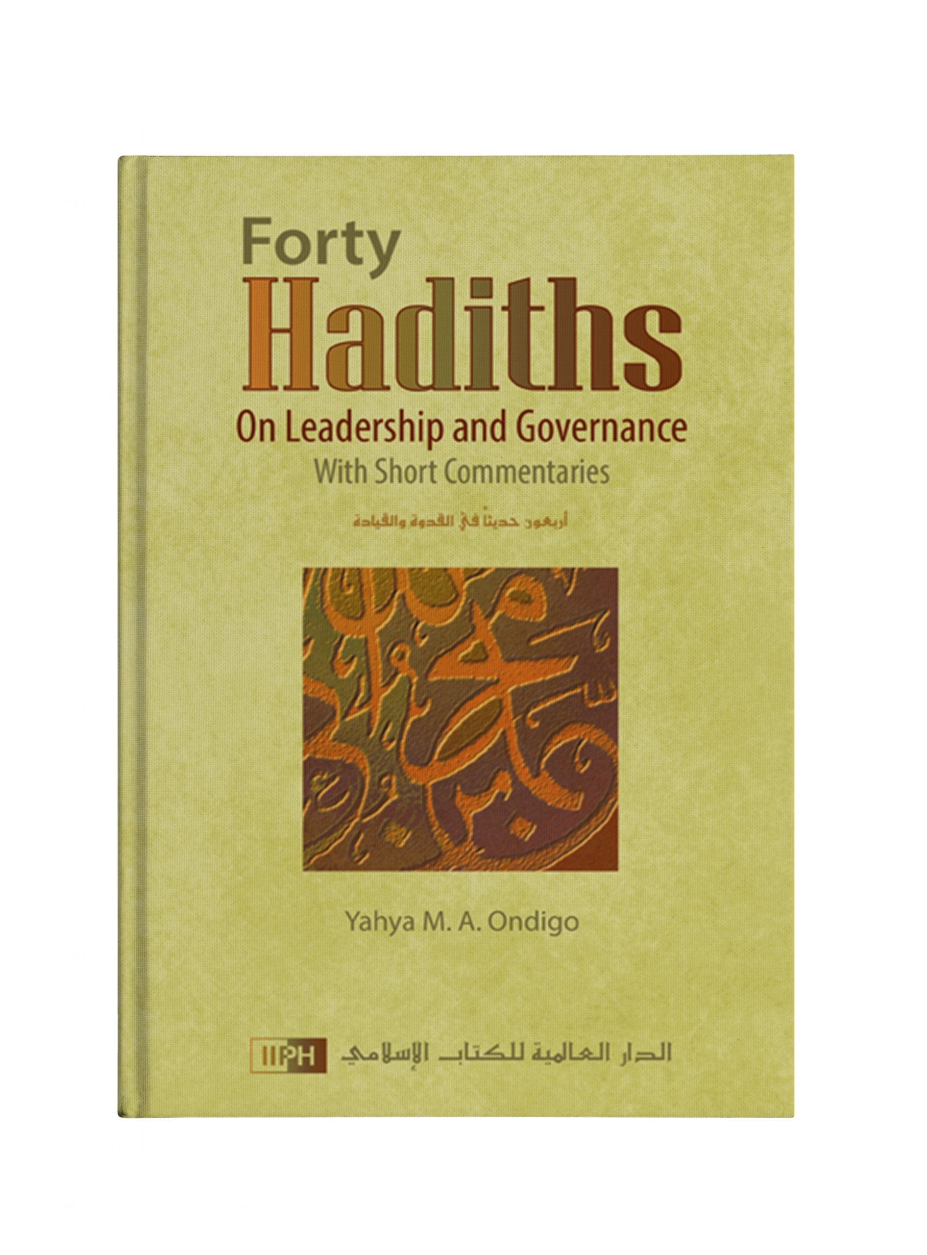 FORTY HADITHS ON LEADERSHIP AND GOVERNANCE