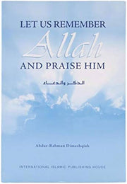 LET US REMEMBER ALLAH AND PRAISE HIM