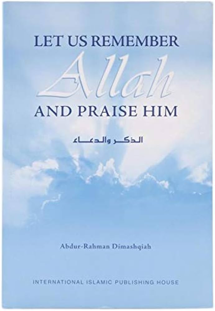 LET US REMEMBER ALLAH AND PRAISE HIM