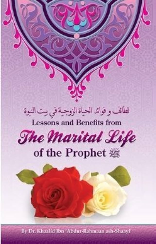 LESSONS AND BENEFIT FROM THE MARITAL LIFE OF THE PROPHET