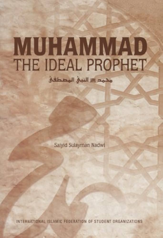 MUHAMMAD (SAW): THE IDEAL PROPHET