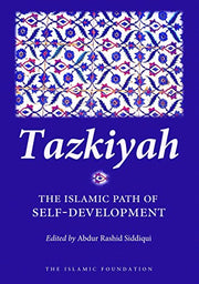 TAZKIYAH
THE ISLAMIC PATH OF SELF-DEVELOPMENT