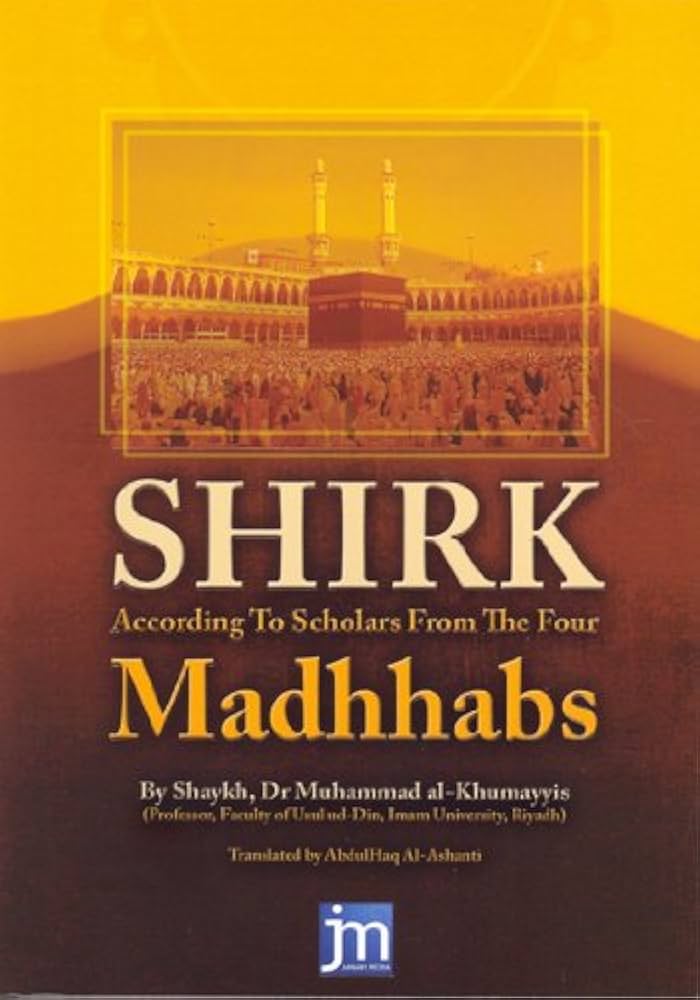 SHIRK ACCORDING TO SCHOLARS OF FOUR MADHHABS