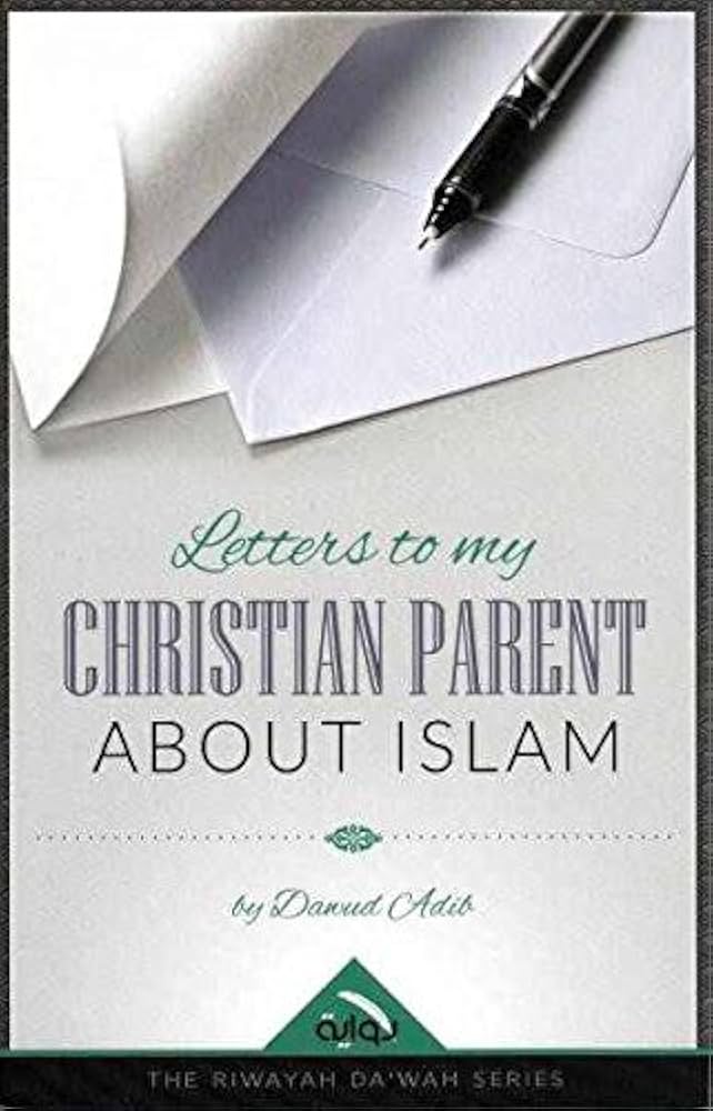 LETTERS TO MY CHRISTIAN PARENTS ABOUT ISLAM