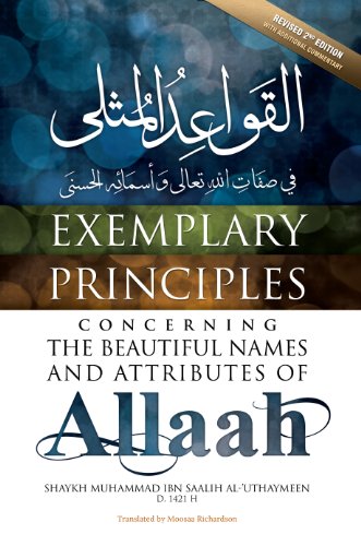 EXEMPLARY PRINCIPLES CONCERNING THE BEAUTIFUL NAMES AND ATTRIBUTES OF ALLAH (SWT)