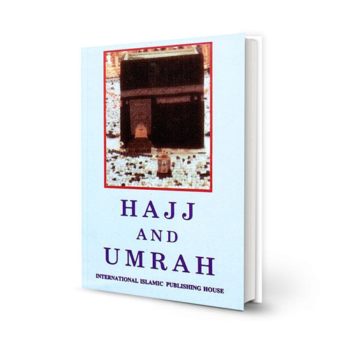 HAJJ AND UMRAH ACCORDING TO THE QURAN AND SUNNAH