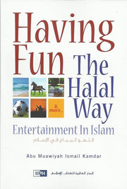 HAVING FUN THE HALAL WAY : ENTERTAINMENT IN ISLAM