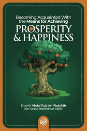 BECOMING ACQUAINTED WITH THE MEANS FRO ACHIEVING PROSPERITY & HAPPINESS