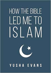 HOW THE BIBLE LED ME TO ISLAM
