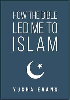 HOW THE BIBLE LED ME TO ISLAM