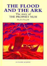 THE FLOOD AND THE ARK
THE STORY OF PROPHET NUH