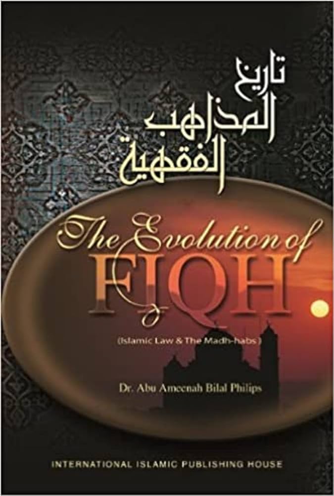 THE EVOLUTION OF FIQH: ISLAMIC LAW AND THE MADH-HABS (HARD COVER)