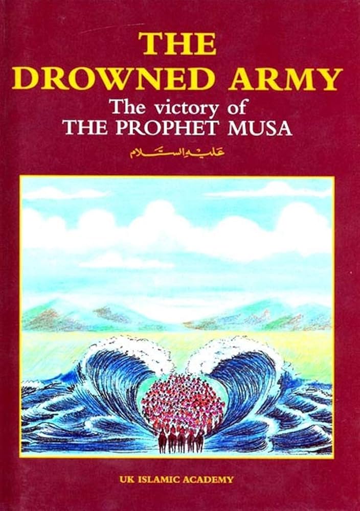 THE DROWNED ARMY
THE VISTORY OF THE PROPHET MUSA