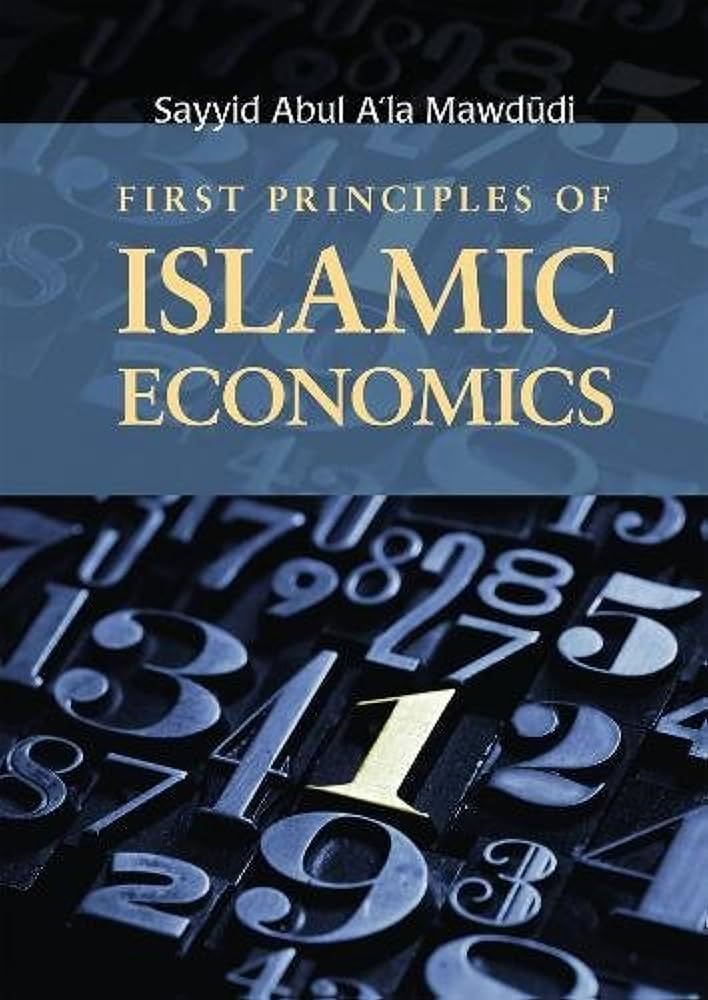 FIRST PRINCIPLES OF ISLAMIC ECONOMICS
