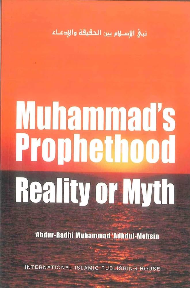 MUHAMMAD'S (SAW) PROPHETHOOD : REALITY OR MYTH (SOFT COVER)