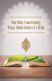 EXPLANATORY NOTES ON THE TREATISE OUR DUTY CONCERNING WHAT ALLAH ORDERS US WITH