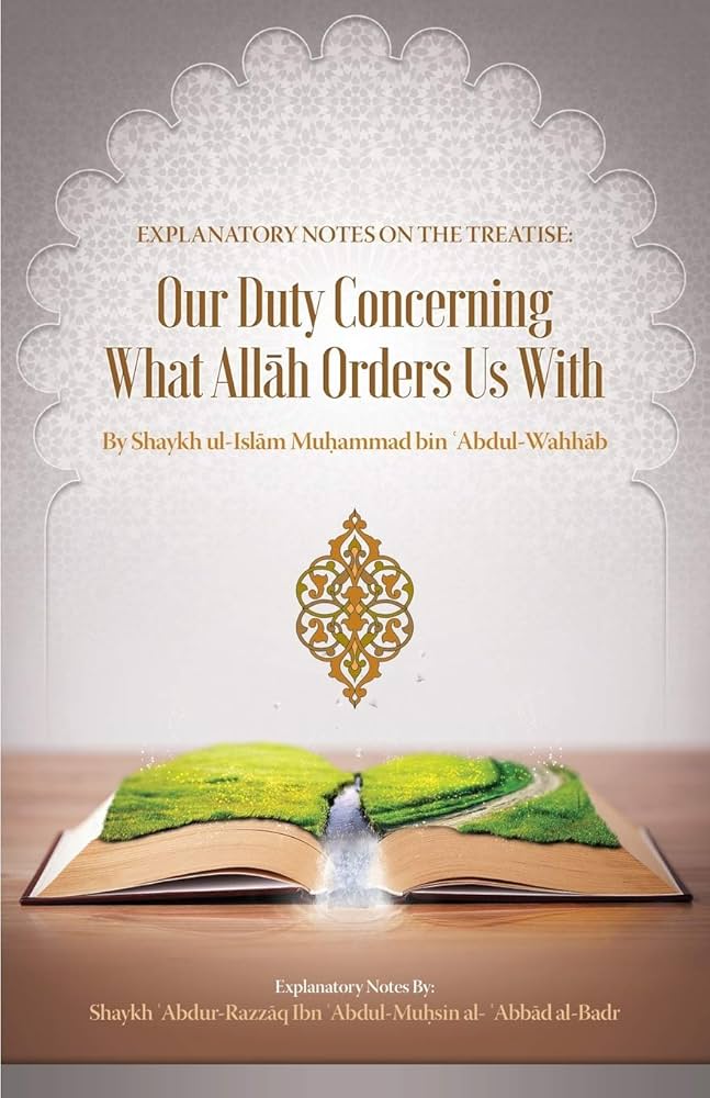 EXPLANATORY NOTES ON THE TREATISE OUR DUTY CONCERNING WHAT ALLAH ORDERS US WITH