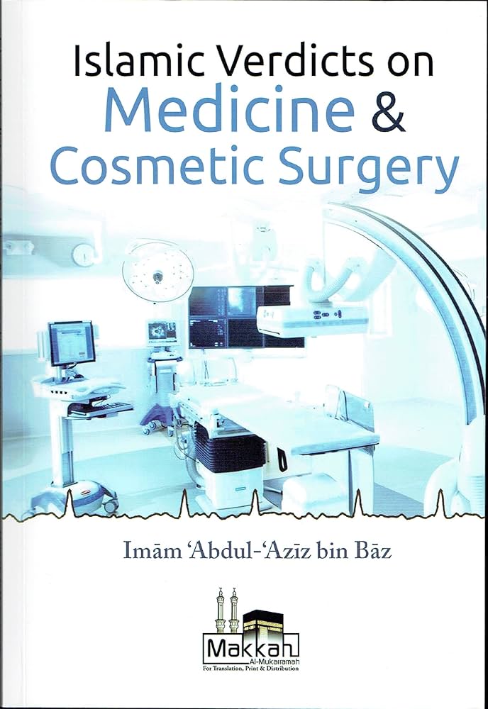 ISLAMIC VERDICTS ON MEDICINE AND COSMETIC SURGERY