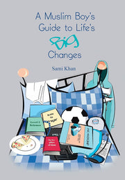 A Muslim bOYS Guide to Lifes Big Changes
