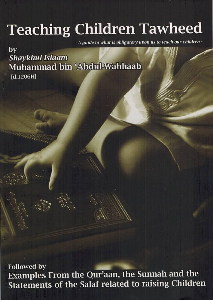 TEACHING CHILDREN TAWHEED BY SHAYKHUL ISLAM MUHAMMAD BIN ABDUL WAHHAAB
