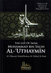 THE LIFE OF IMAAM MUHAMMAD BIN SAALIH AL-'UTHAYMEEN
