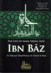 THE LIFE OF IMAAM ABDUL-'AZEEZ IBN BAAZ