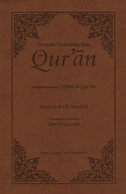 TOWARDS UNDERSTANDING THE QURAN ABRIDGED VERSION OF TAFHIM AL-QURAN 4" X 6"