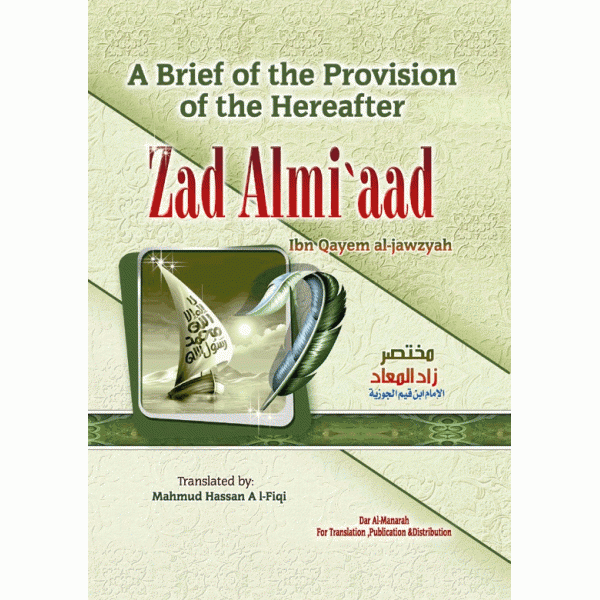 A BRIEF OF THE PROVISION OF THE HEREAFTER - ZAD AL MI'AAD
ZAD ALMI'AAD
