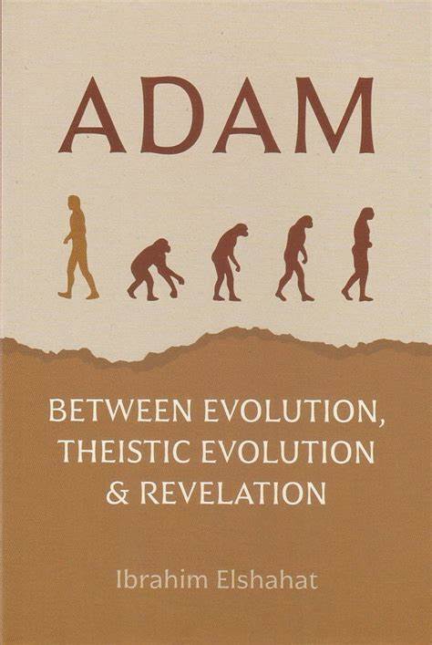 ADAM BETWEEN EVOLUTION,THEISTIC EVOLUTION AND REVELATION