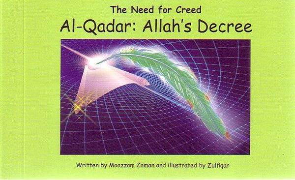 AL QADAR: ALLAH'S DECREE - 6
THE NEED FOR CREED