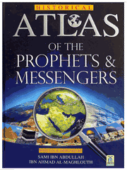 ATLAS OF THE PROPHETS AND MESSENGERS