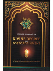 A TREATISE REGARDING THE DIVINE DECREE AND FOREORDAINMENT