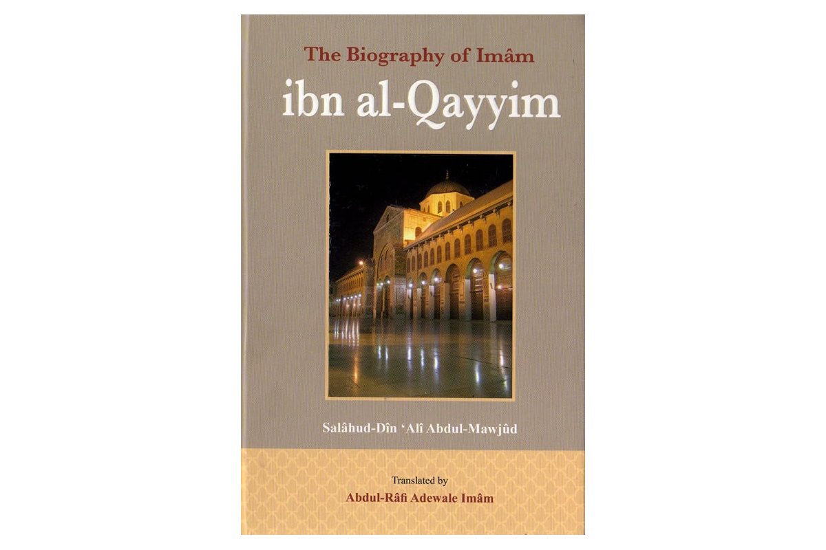 BIOGRAPHY OF IMAM IBN AL QAYYIM