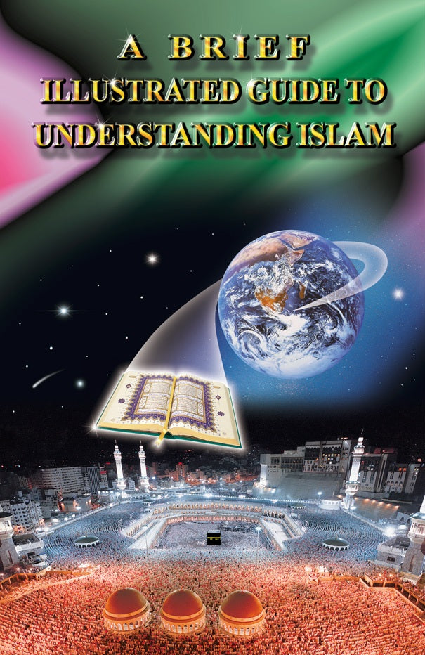 BRIEF ILLUSTRATED GUIDE TO UNDERSTANDING ISLAM