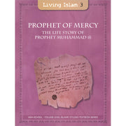 Living Islam - Prophet of Mercy: The Life Story of Prophet Muhammad (s): Part 3 (10th Grade)
