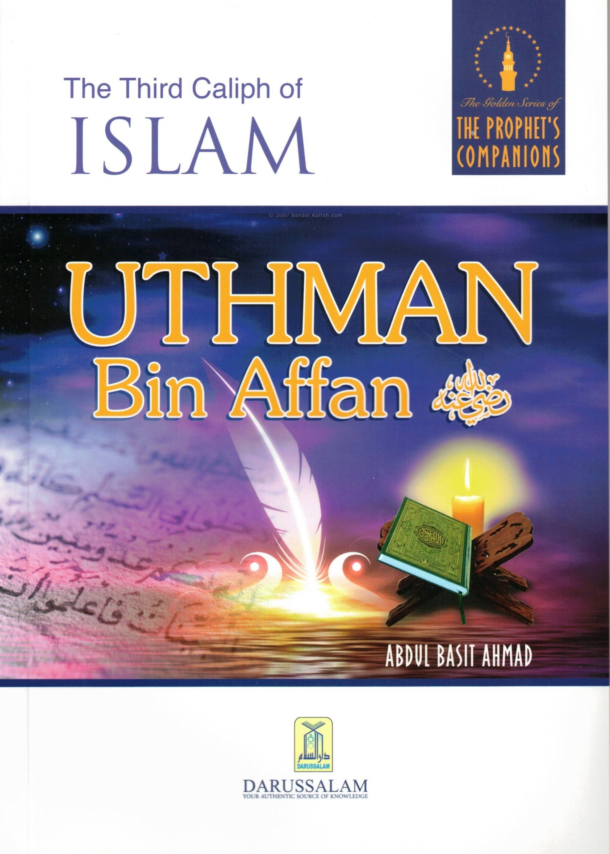 THE THIRD CALIPH OF ISLAM UTHMAN BIN AFFAN