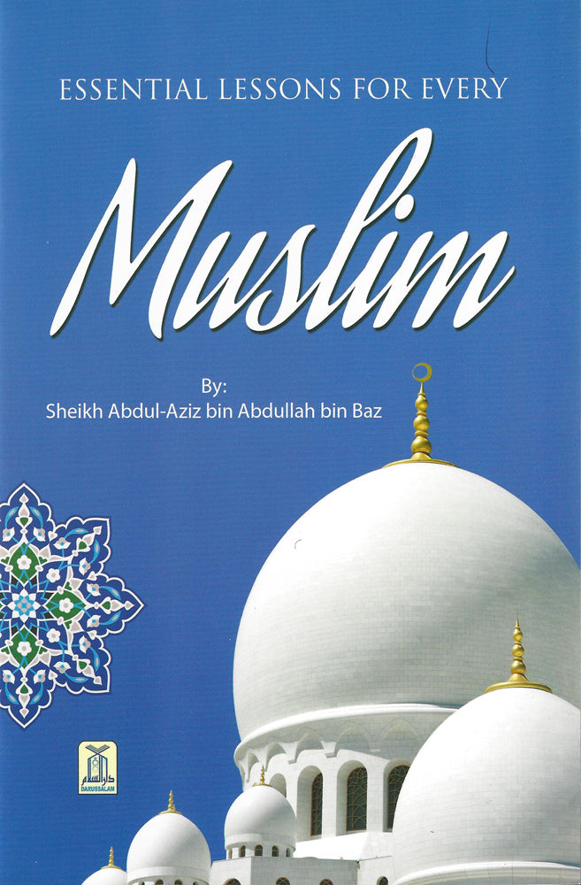 ESSENTIAL LESSONS FOR EVERY MUSLIM BY SHAYKH BIN BAZ (SOFT COVER)