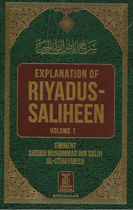 EXPLANATION OF RIYADUS-SALIHEEN VOLUME 1 BY EMENENT SHAIKH MUHAMMAD BIN SALIH AL-UTHAYMEEN