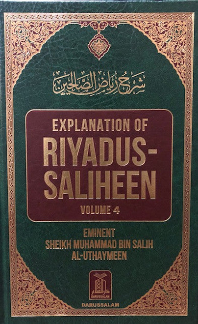 EXPLANATION OF RIYADUS-SALIHEEN VOLUME 4 BY EMENENT SHAIKH MUHAMMAD BIN SALIH AL-UTHAYMEEN
