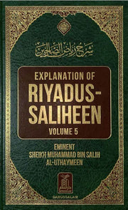 EXPLANATION OF RIYADUS-SALIHEEN VOLUME 5 BY EMENENT SHAIKH MUHAMMAD BIN SALIH AL-UTHAYMEEN
