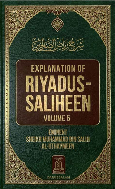 EXPLANATION OF RIYADUS-SALIHEEN VOLUME 5 BY EMENENT SHAIKH MUHAMMAD BIN SALIH AL-UTHAYMEEN