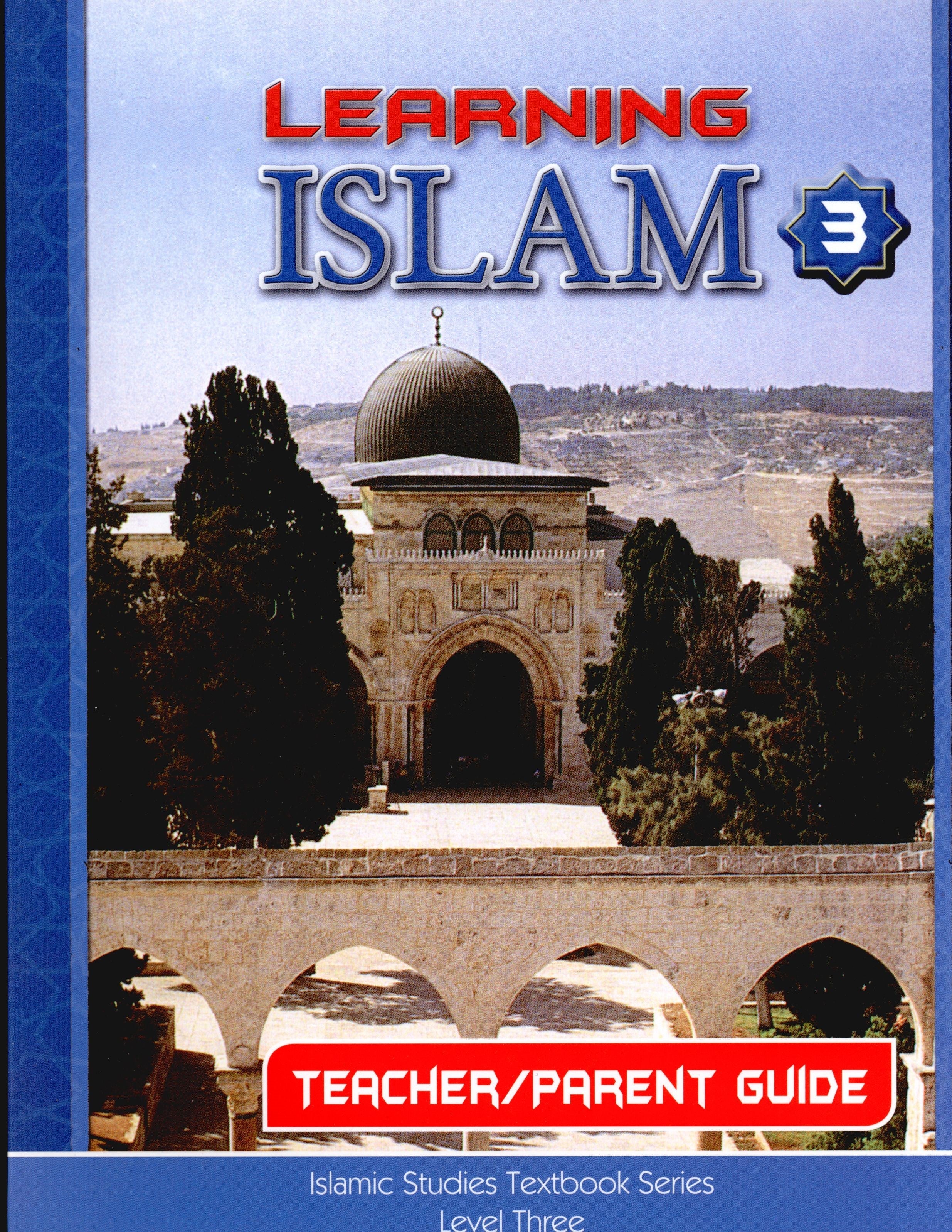 LEARNING ISLAM PARENT/TEACHER GUIDE LEVEL 3 (GRADE 8)