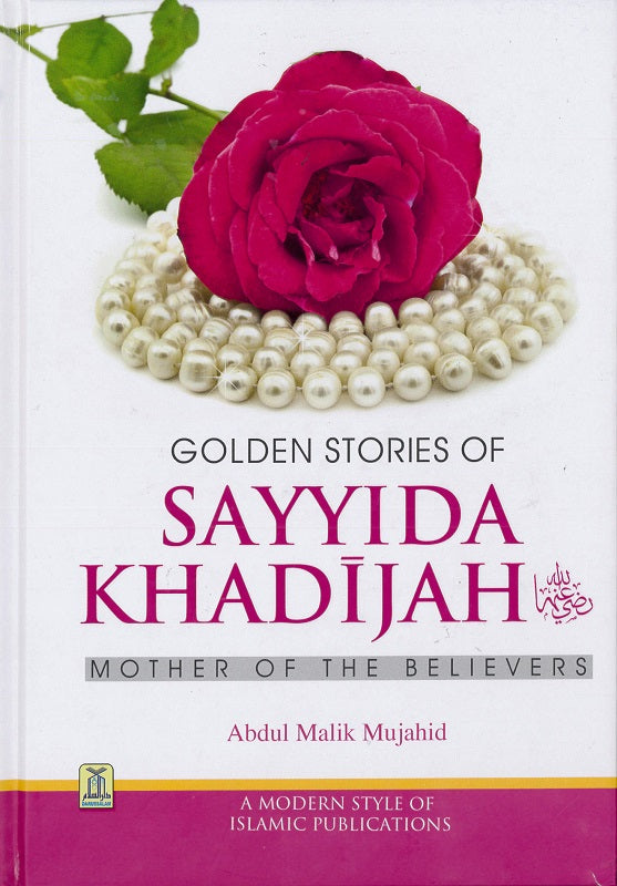 GOLDEN STORIES OF SAYYIDA KHADIJA (RA)