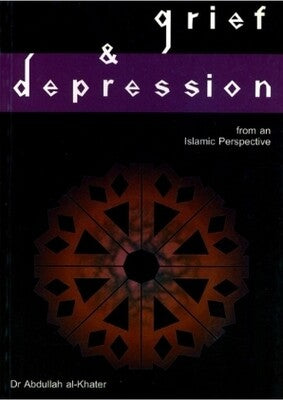 GRIEF AND DEPRESSION : FROM AN ISLAMIC PROSPECTIVE