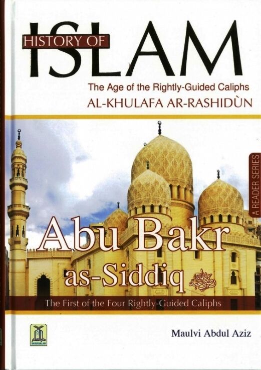 HISTORY OF ISLAM : RIGHTLY GUIDED CALIPH : ABU BAKR SIDDEEQ (RA)